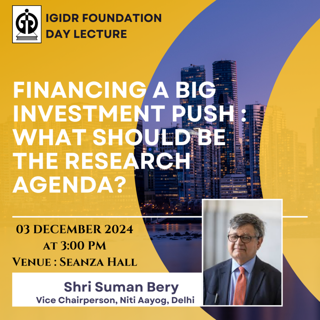 IGIDR FOUNDATION DAY LECTURE : Financing a big Investment Push : What should be the Research Agenda? by Shri Suman Bery